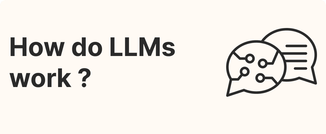 How do LLMs work