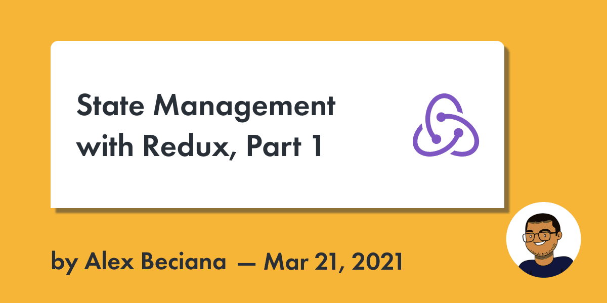 Alex Beciana | Blog | State Management with Redux, Part 1