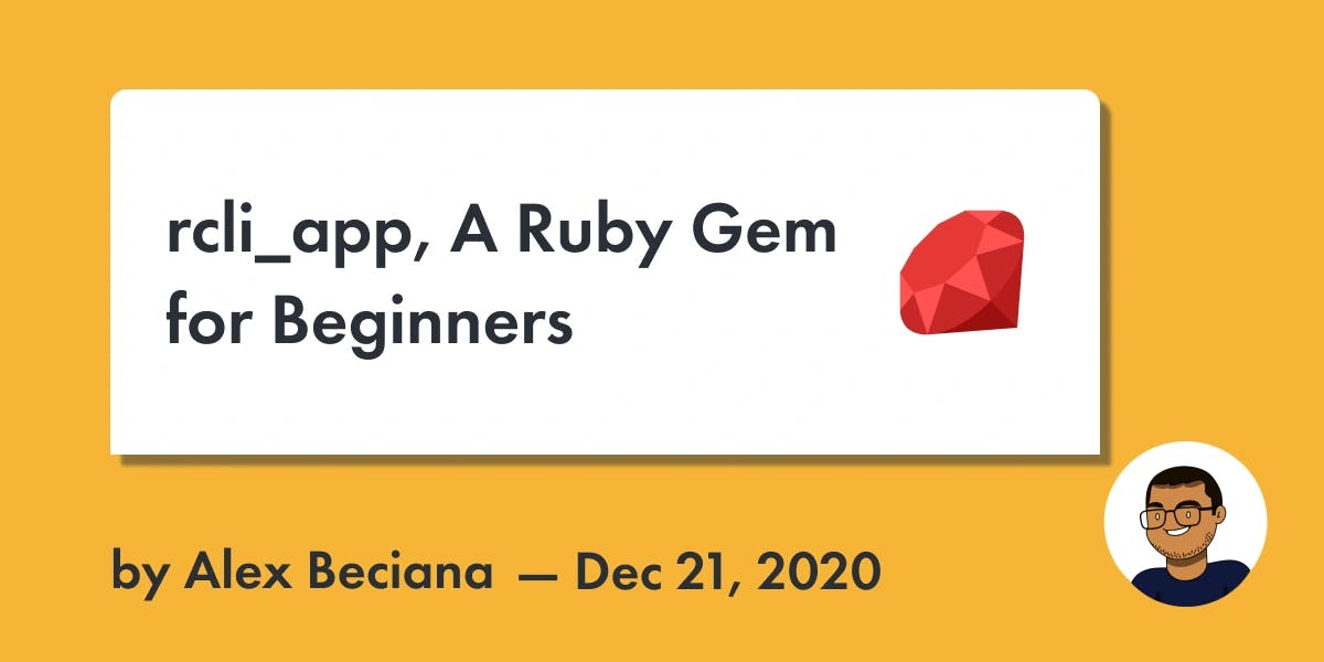 Alex Beciana | Blog Post | rcli_app, A Ruby Gem for Beginners