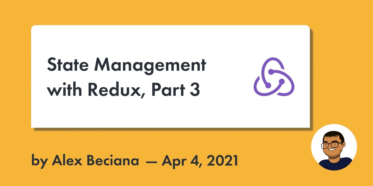 Alex Beciana | Blog Post | State Management with Redux, Part 3