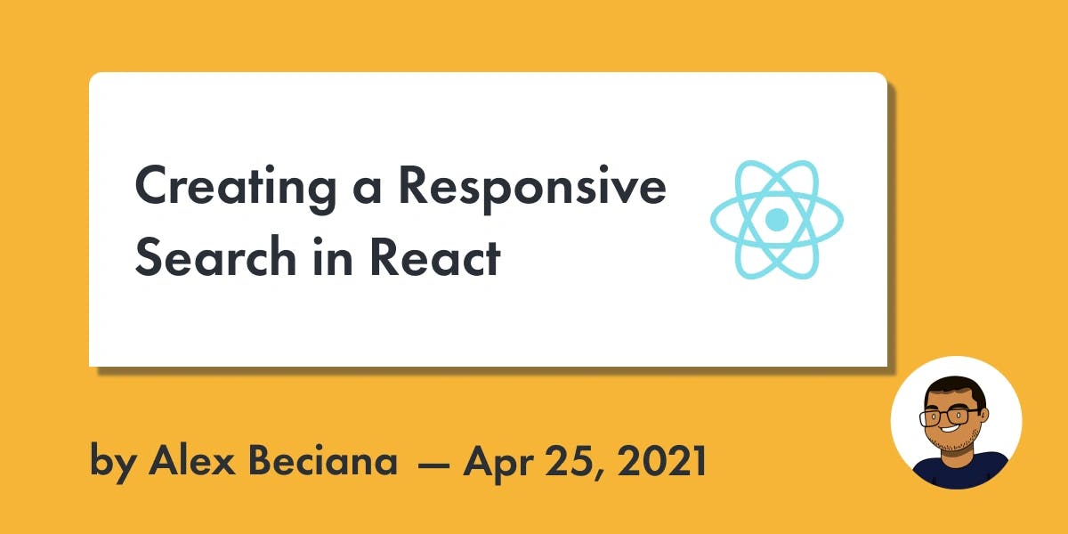 Alex Beciana | Blog Post | Creating a Responsive Search in React