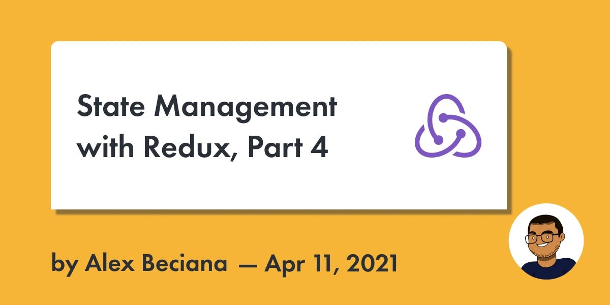 Alex Beciana | Blog Post | State Management with Redux, Part 4
