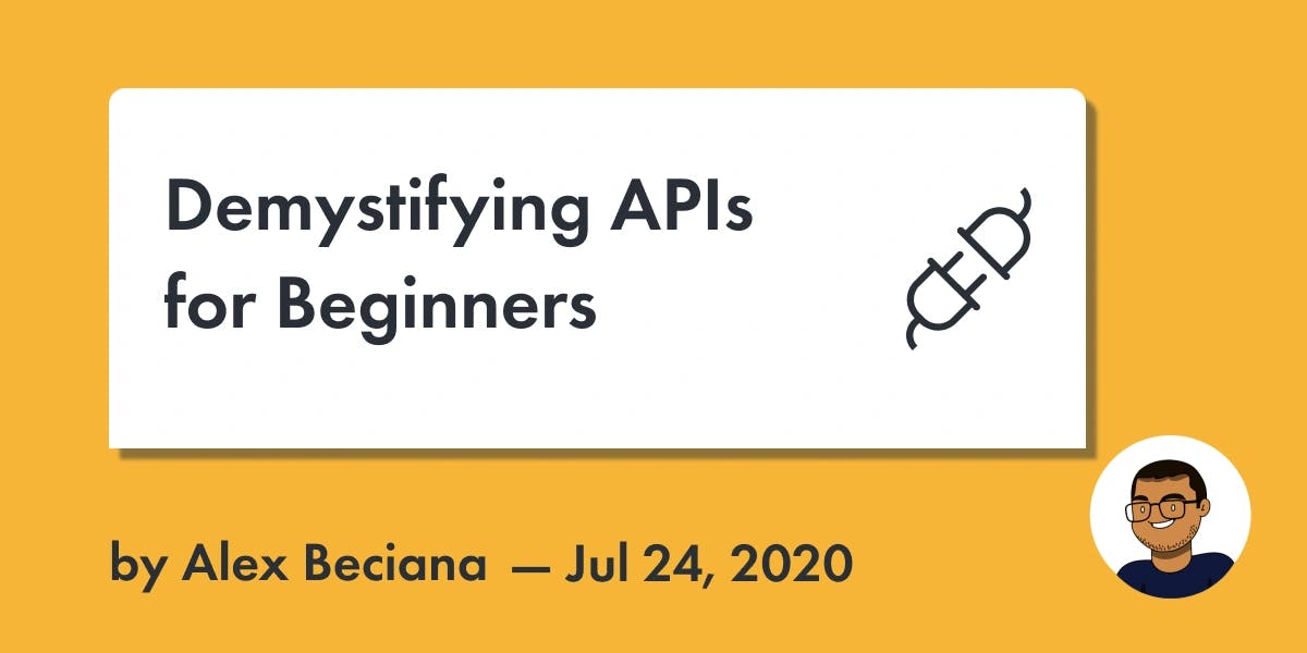 Alex Beciana | Blog Post | Demystifying APIs for Beginners